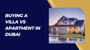 Buying a Villa vs Apartment in Dubai