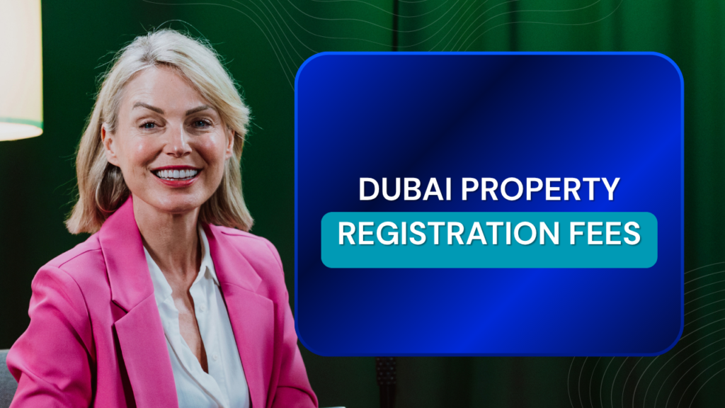Dubai Property Registration Fees Complete Cost Breakdown for Buyers (2026)