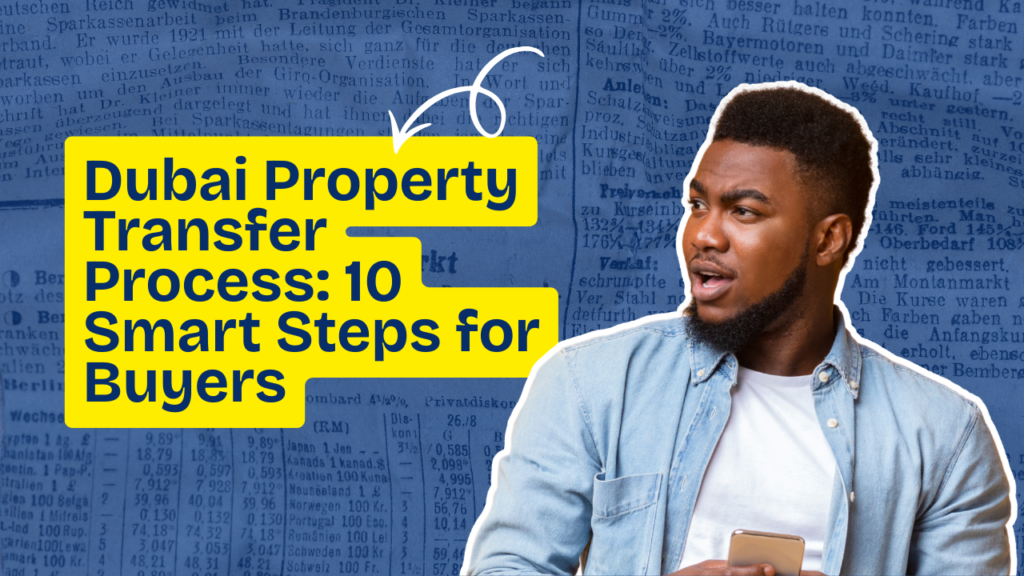 Dubai Property Transfer Process 10 Smart Steps for Buyers